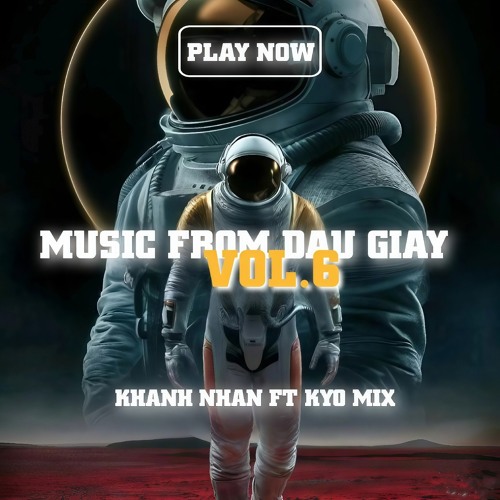 MUSIC FROM DẦU GIÂY VOL 6 -N KHANH NHAN FT KYO ON THE MIX