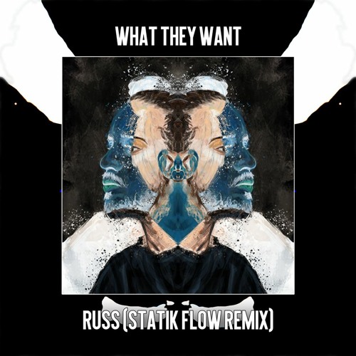 What They Want - Russ (Statik Flow Bootleg)