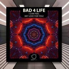 Bad 4 Life - I Can Feel (My Love For You) [Lizplay Records] PREMIERE