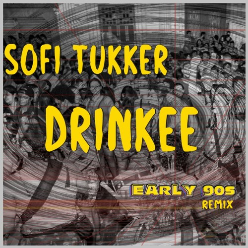 Stream Sofi Tukker - Drinkee (Early 90s Remix) [FREE DOWNLOAD] By.