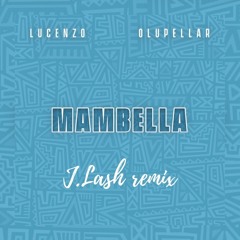 LUCENZO & OLUPELLAR - Mambella (J.LASH remix)