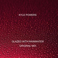Glazed With Rainwater (Original Mix)