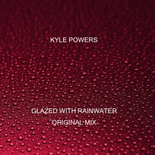 Glazed With Rainwater (Original Mix)