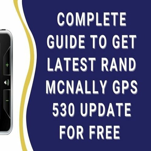 Stream Complete Guide To Get Latest Rand McNally GPS 530 Update For