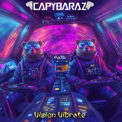 CapybaraZ - Vision Vibrate (OUT NOW)