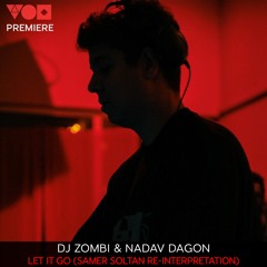 Premiere: Dj Zombi & Nadav Dago - Let It Go (Samer Soltan Re - Interpretation) [Atmosphere Records]