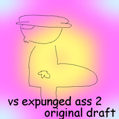 vs expunged ass 2 (original draft)