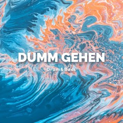 Dumm gehen Drum&Bass