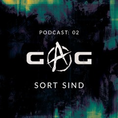 GAG PODCAST: 02 | SORT SIND