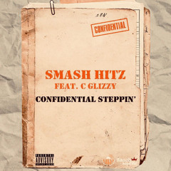 C Glizzy - Confidential Steppin (ProdyBy@SmashHitz)