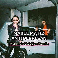 Mabel Matiz Feat .Mert Demir -Antidepresan (Mehmet Akdoğan Remix