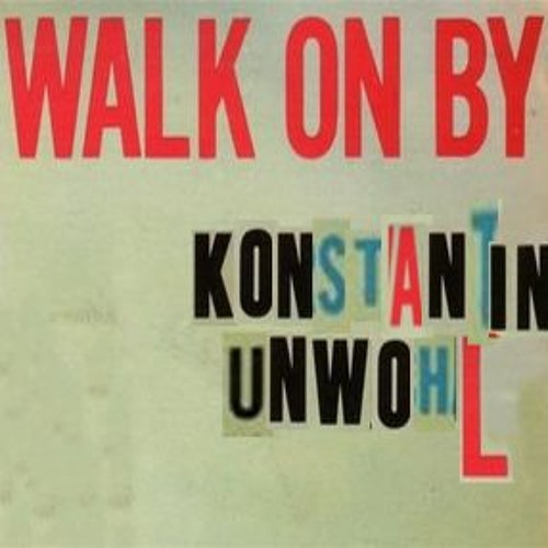 konstantin unwohl - walk on by (Dionne Warwick/All of Thus)