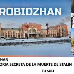 BIROBIDZHAN Y LA HISTORIA SECRETA DE LA MUERTE DE STALIN