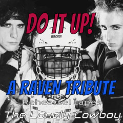 DO IT UP!  (A RAVEN tribute)