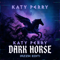 Katy Perry - Dark Horse (Azzik Hard Edit) [FREE DL]