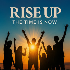 Rise Up (The Time Is Now) - Praise & Worship