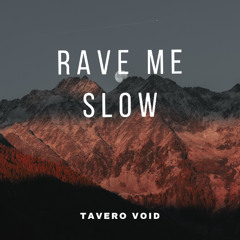 Rave Me Slow – Tavero Void | Deep House & Melodic Techno