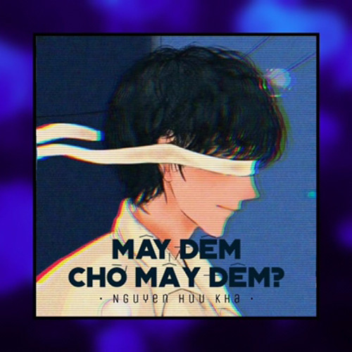 - Mây Đêm Chờ Mấy Đêm  Nguyễn Hữu Kha x AnhVuRemix Version by 1 9 6 7 Audio Lyrics