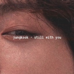 Jungkook - Still With You (slowed Down)(made by Peach Chimmy)