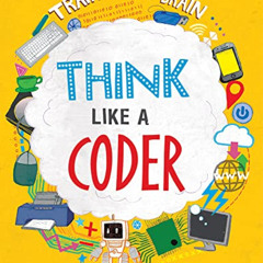 [Access] EPUB 💝 Think Like a Coder (Train Your Brain) by  Alex Woolf &  David Broadb