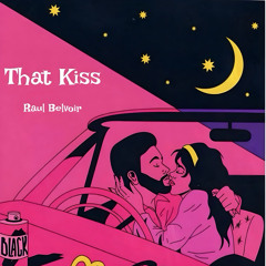 “That Kiss”