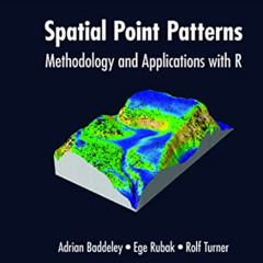 Get KINDLE 💜 Spatial Point Patterns: Methodology and Applications with R (Chapman &