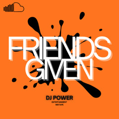 FRIENDS GIVEN  DANCEHALL 2025