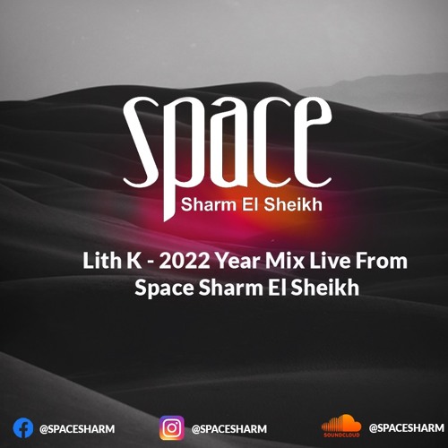 Lith K - 2022 Year Mix Live From Space Sharm El Sheikh