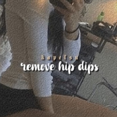 ੈ remove hip dips kapelsu
