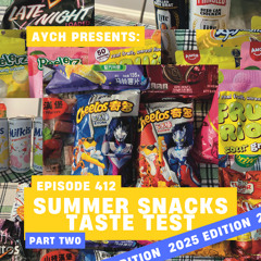 Episode 413 - Summer Snacks Taste Test 2025 Part Two
