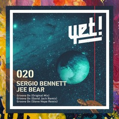 PREMIERE: Sergio Bennett & Jee Bear — Groove On (Steve Hope Remix) [Yet Records]
