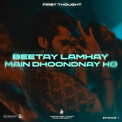 Beetay Lamhay x Main Dhoondnay Ko - First Thought | MOW | Ep 1 | New Mashup 2021