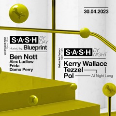 S.A.S.H By Day Hosted By Blueprint 30-04-2023