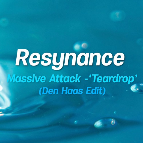 Massive Attack - Teardrop (Den Haas Edit)