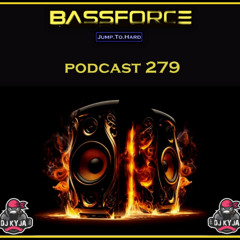 BASSFORCE jump to hard podcast 279