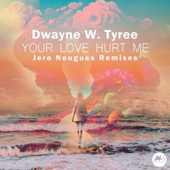 Your Love Hurt Me (Jero Nougues Deep House Remix)