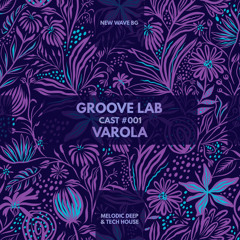 VAROLA | GrooveLab Cast #001