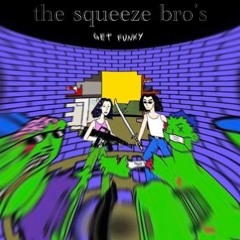 get funky - the squeezze bro's (ft. proddark)