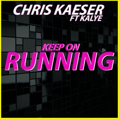 Chris Kaeser Ft Kalye - Keep On Running (Dub Edit Mix)