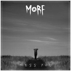 MORF - MISS YOU