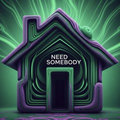Need Somebody