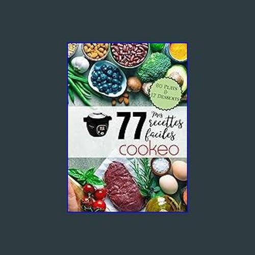 Stream [EBOOK] 💖 77 recettes faciles Cookeo: Livre de recettes Cookeo  (French Edition) [[] [READ] [DOWNLO by AmarisAaliyah