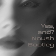 Ariana Grande - Yes, and? (Noush Bootleg) CLICK BUY FOR FREE DL
