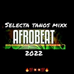Selecta Tanos AfroBeat Mixx 2022 Vol1