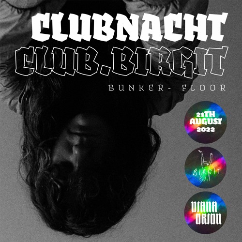 CLUB.BIRGIT CLUBNACHT | 21TH AUGUST 2022  Bunker floor (1:00 - 4:00 am)