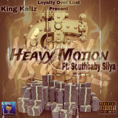 Heavy Motion- King Kellz ft.SouthBaby Siiya
