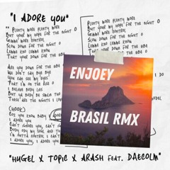 I Adore You - 🇧🇷 Brasil Remix 🇧🇷 DJ ENJOEY
