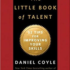 The Little Book of Talent: 52 Tips for Improving Your Skills[DOWNLOAD] ⚡️ PDF The Little Book of Tal