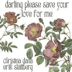 Darling save your love for me