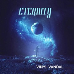 VINYL VANDAL -ETERNITY Soundcloud Rough copy